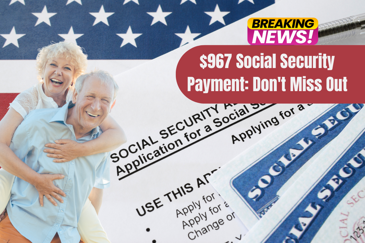 $967 Social Security Payment: Don't Miss Out