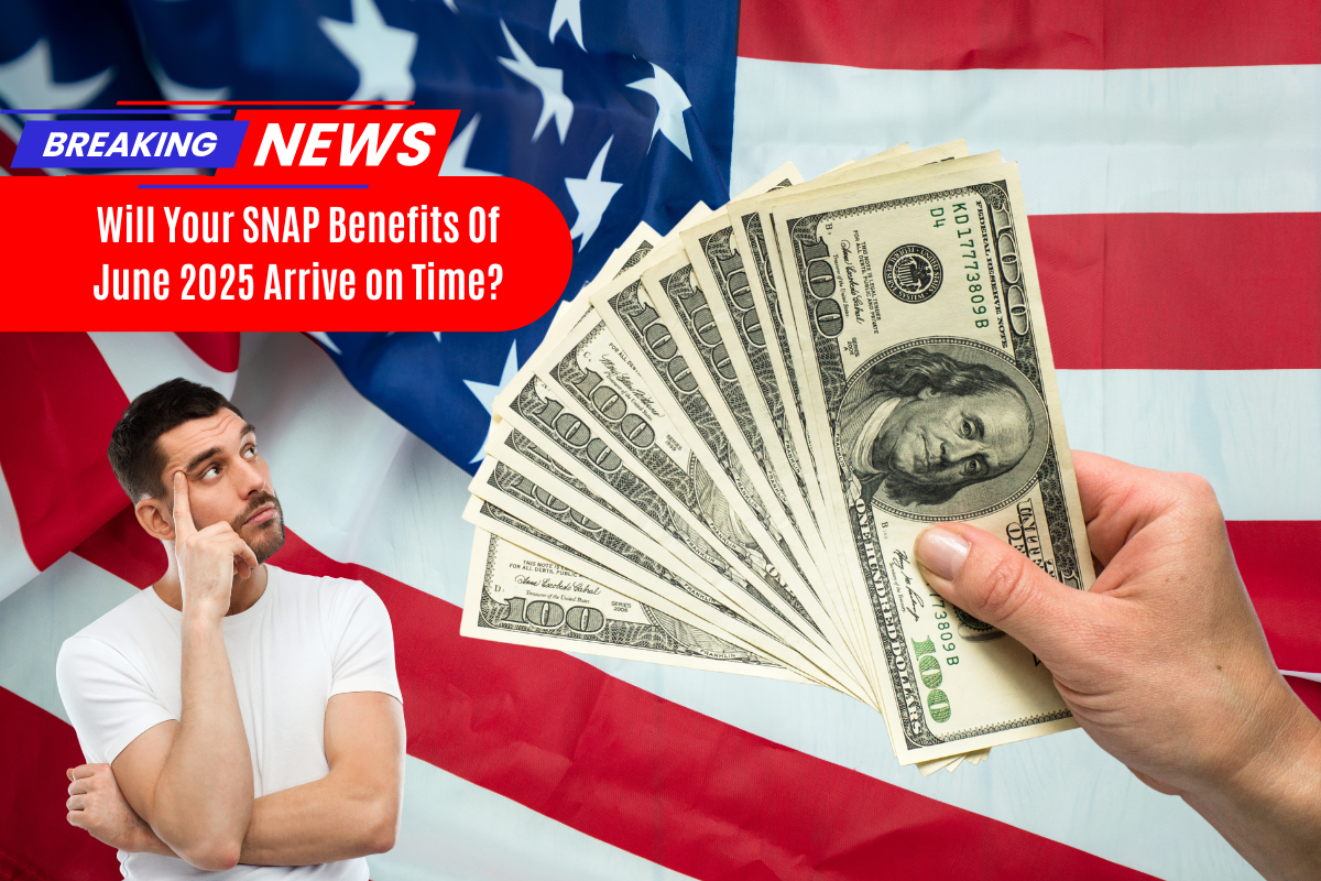 Will Your SNAP Benefits Of June 2025 Arrive on Time?