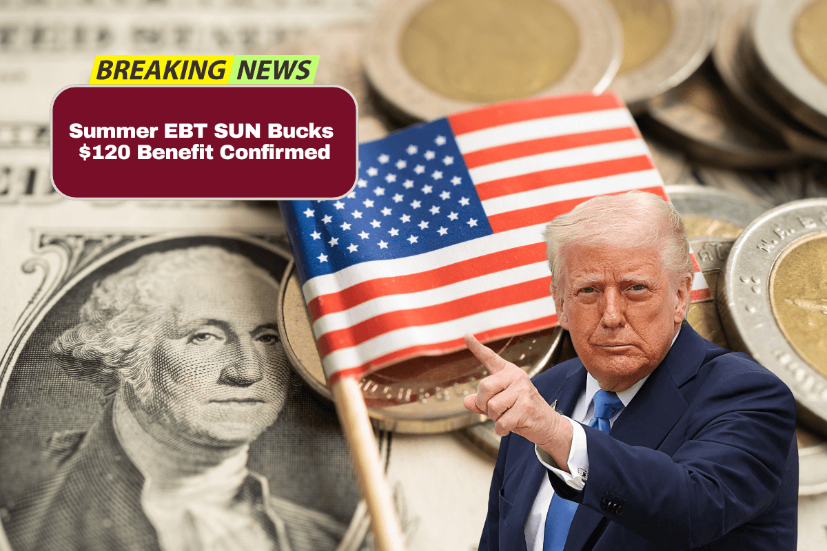 Summer EBT SUN Bucks $120 Benefit Confirmed 01
