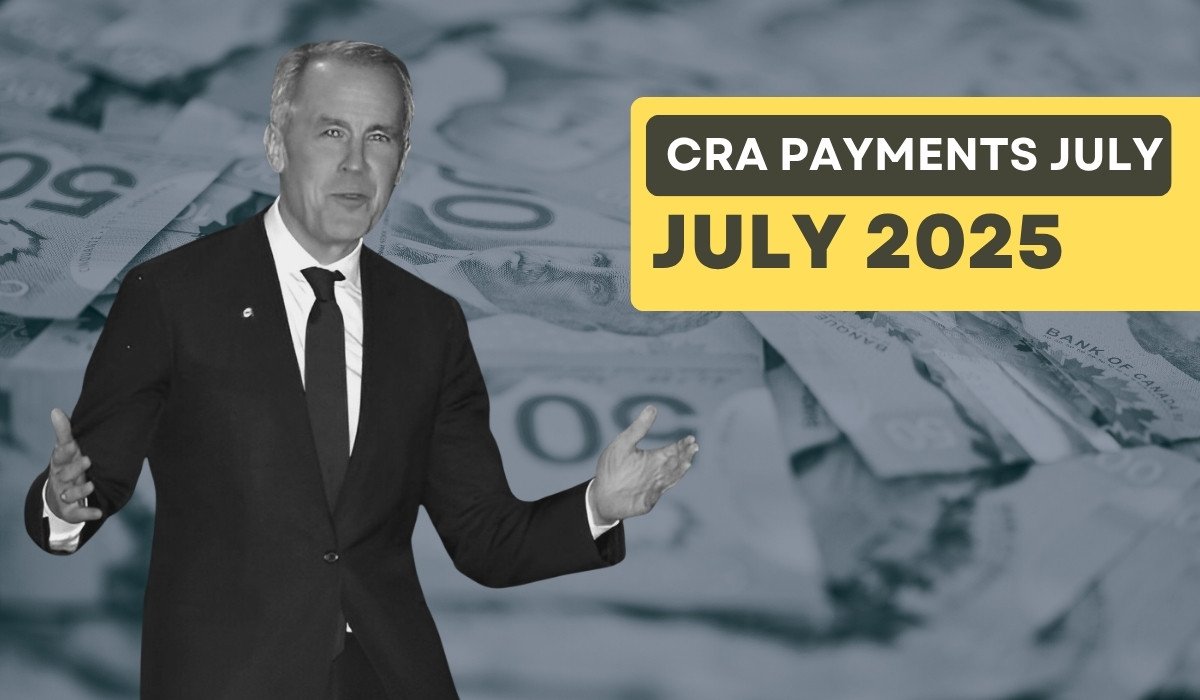 CRA Benefit Payments July 2025: Full Schedule and How Much You'll Get