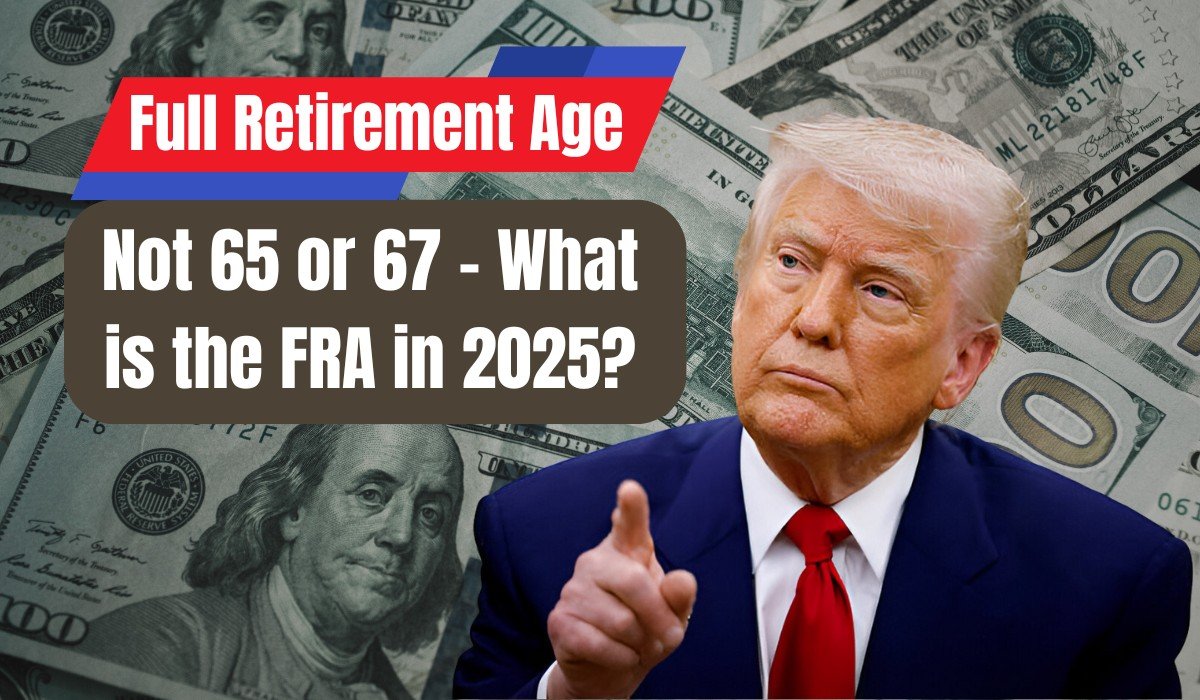 The Full Retirement Age in Social Security for 2025 - What You Need to Know