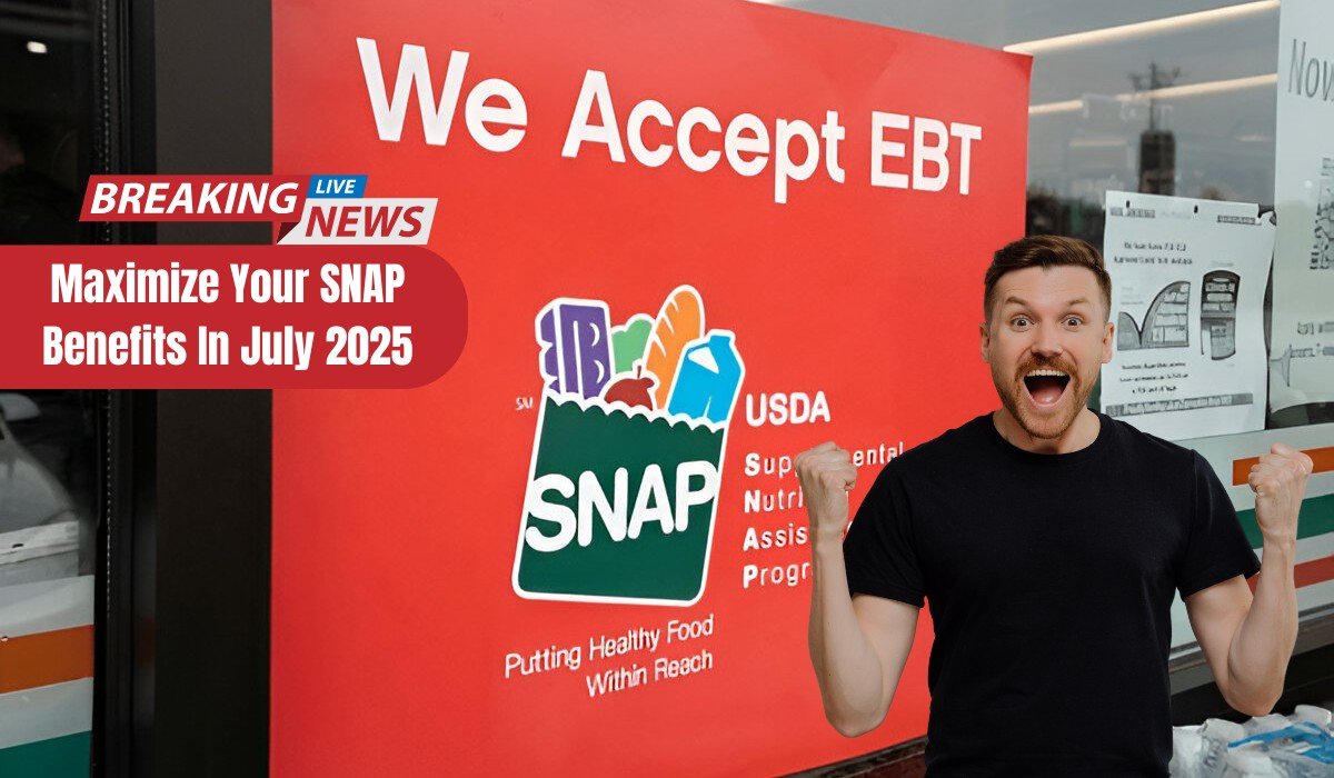 Maximize Your SNAP Benefits In July 2025: A Complete Guide To Getting ...