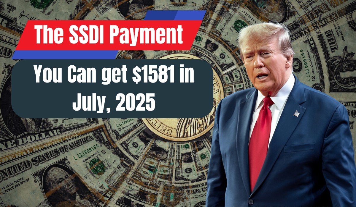 The SSDI Payment of $1581 in July - Are You Eligible?