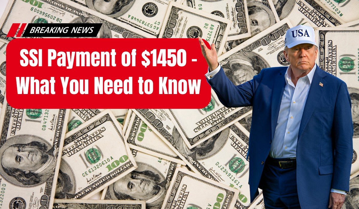 You Can Get Your SSI Payment of $1450 - What You Need to Know